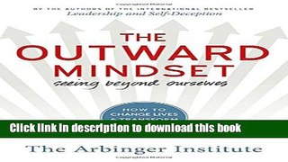 Read Books The Outward Mindset: Seeing Beyond Ourselves E-Book Free