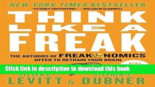 Read Books Think Like a Freak: The Authors of Freakonomics Offer to Retrain Your Brain ebook