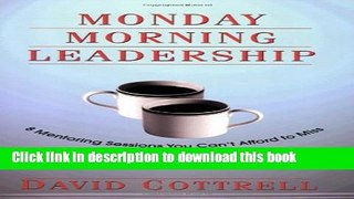 Read Books Monday Morning Leadership: 8 Mentoring Sessions You Can t Afford to Miss Ebook PDF