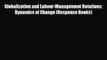 Enjoyed read Globalization and Labour-Management Relations: Dynamics of Change (Response Books)