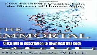 Read The Immortal Cell: One Scientist s Quest to Solve the Mystery of Human Aging  PDF Free