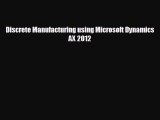 Read hereDiscrete Manufacturing using Microsoft Dynamics AX 2012
