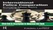 [PDF] International Police Cooperation: Emerging Issues, Theory and Practice [Download] Full Ebook