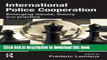 [PDF] International Police Cooperation: Emerging Issues, Theory and Practice [Download] Full Ebook