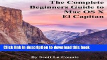 [PDF] The Complete Beginners Guide to Mac OS X El Capitan: (For MacBook, MacBook Air, MacBook Pro,