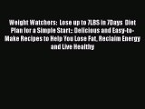 READ book  Weight Watchers:  Lose up to 7LBS in 7Days  Diet Plan for a Simple Start:: Delicious