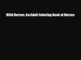EBOOK ONLINE Wild Horses: An Adult Coloring Book of Horses  BOOK ONLINE