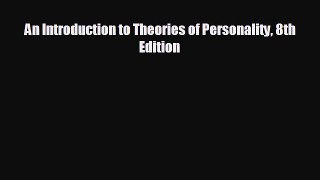 complete An Introduction to Theories of Personality 8th Edition
