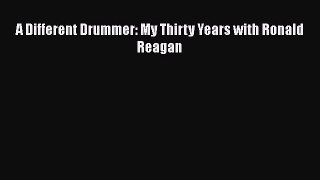 READ book  A Different Drummer: My Thirty Years with Ronald Reagan  Full Free