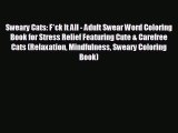 Popular book Sweary Cats: F*ck It All - Adult Swear Word Coloring Book for Stress Relief Featuring