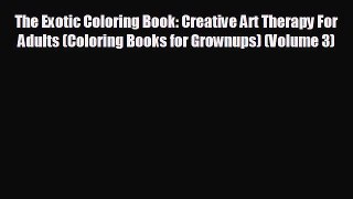 Read hereThe Exotic Coloring Book: Creative Art Therapy For Adults (Coloring Books for Grownups)