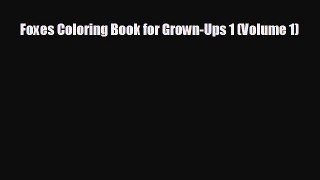 Download now Foxes Coloring Book for Grown-Ups 1 (Volume 1)