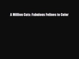 Download now A Million Cats: Fabulous Felines to Color
