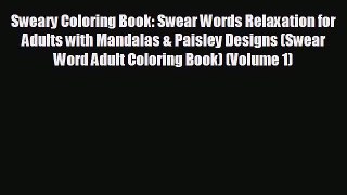 Popular book Sweary Coloring Book: Swear Words Relaxation for Adults with Mandalas & Paisley