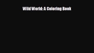 Read hereWild World: A Coloring Book