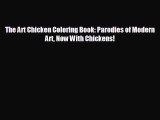 For you The Art Chicken Coloring Book: Parodies of Modern Art Now With Chickens!