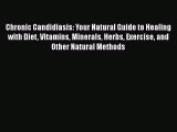 READ book  Chronic Candidiasis: Your Natural Guide to Healing with Diet Vitamins Minerals