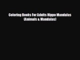 FREE PDF Coloring Books For Adults Hippo Mandalas (Animals & Mandalas) READ ONLINE