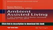 Books Ambient Assisted Living: 7. AAL-Kongress 2014 Berlin, Germany, January 21-22, 2014 (Advanced