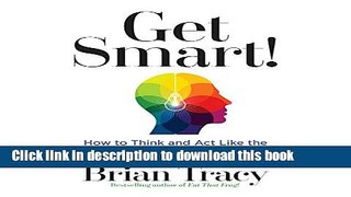 Ebook Get Smart: How to Think and Act Like the Most Successful and Highest-Paid People in Every