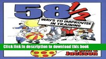 Books 58 1/2 Ways to Improvise in Training: Improvisation Games and Activities for Workshops,