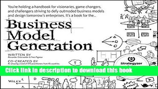 Download  Business Model Generation: A Handbook for Visionaries, Game Changers, and Challengers