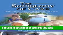 Books The Sociology of Care: Exploring Theory, Policy And Practice The Case of Aging (Social