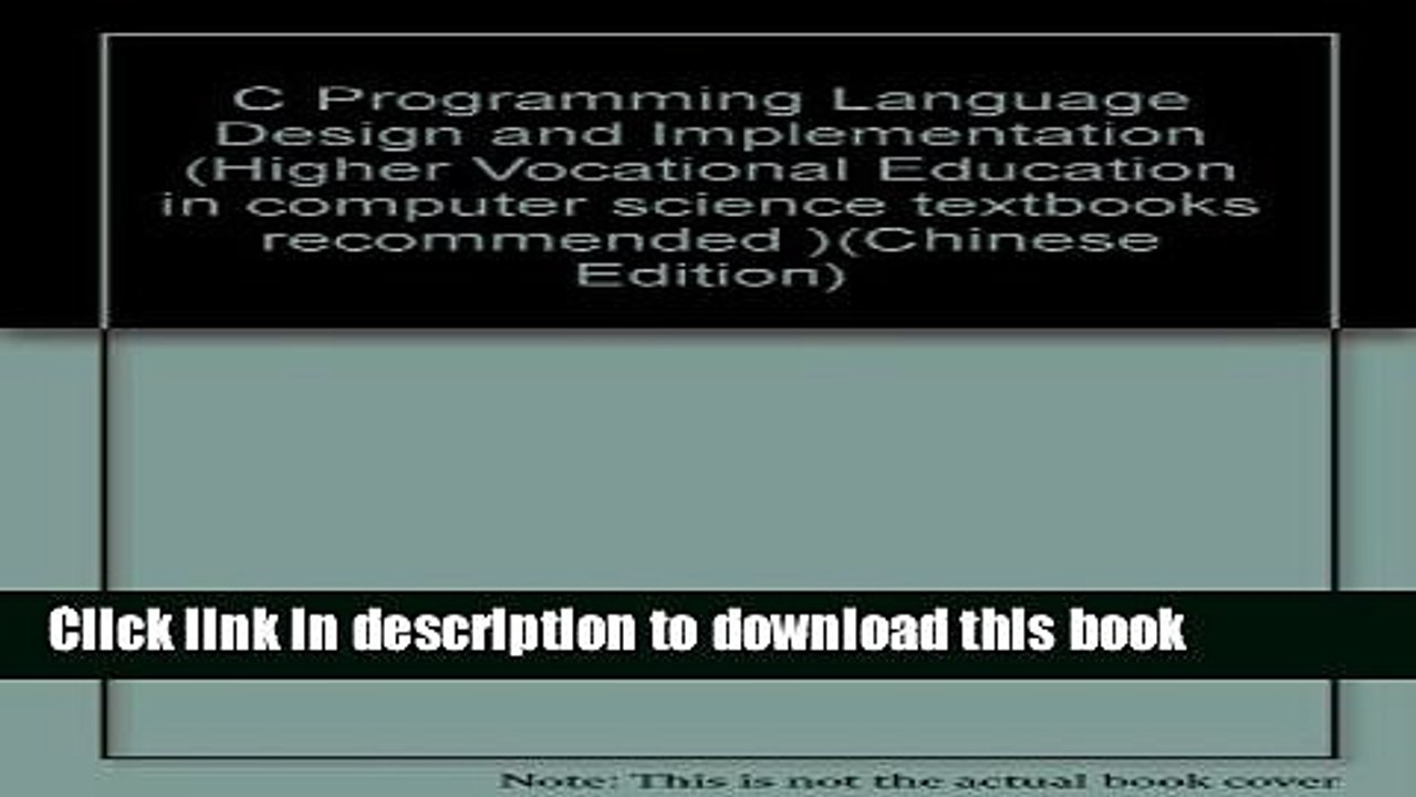 Books C Programming Language Design and Implementation (Higher Vocational Education in computer
