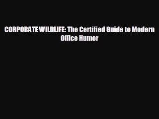 Read hereCORPORATE WILDLIFE: The Certified Guide to Modern Office Humor