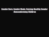different  Gender Born Gender Made: Raising Healthy Gender-Nonconforming Children