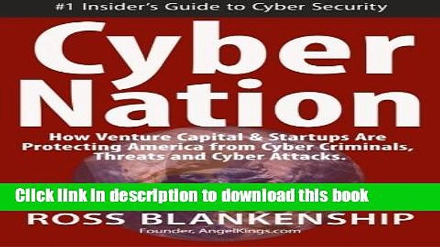 Read Cyber Nation: How Venture Capital Startups Are Protecting America from Cyber Criminals,