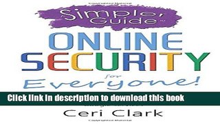 Read A Simpler Guide to Online Security for Everyone: How to protect yourself and stay safe from