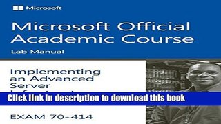 Read Exam 70-414 Implementing an Advanced Server Infrastructure Lab Manual PDF Free