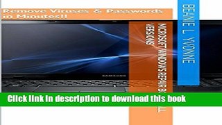 Read Microsoft Windows Repair Book - All Versions: Remove Viruses   Passwords in Minutes!! Ebook