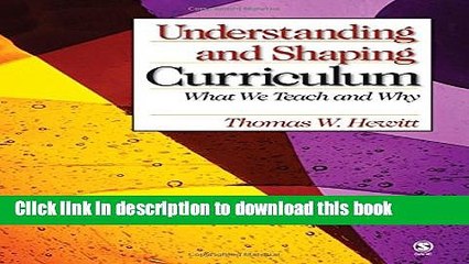Download Understanding and Shaping Curriculum: What We Teach and Why Ebook Online