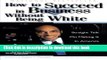 Read Books How to Succeed in Business Without Being White: Straight Talk on Making It in America