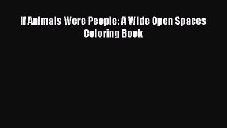READ book If Animals Were People: A Wide Open Spaces Coloring Book#  FREE BOOOK ONLINE