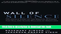 Read Wall of Silence: The Untold Story of the Medical Mistakes That Kill and Injure Millions of