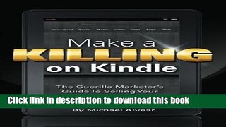 Read Books Make A Killing On Kindle Without Blogging, Facebook Or Twitter: The Guerilla Marketer s