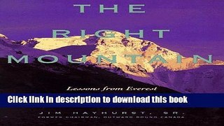 Read Books The Right Mountain: Lessons From Everest On the Real Meaning of Success E-Book Free