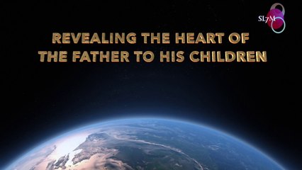 REVEALING THE HEART OF THE FATHER TO HIS CHILDREN