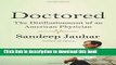 Download Doctored: The Disillusionment of an American Physician  PDF Online