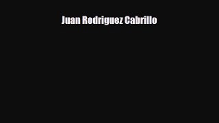 Free [PDF] Downlaod Juan Rodriguez Cabrillo  FREE BOOOK ONLINE
