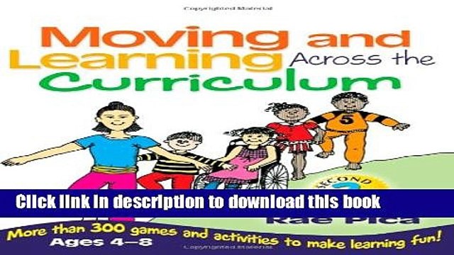 Read Moving and Learning Across the Curriculum: More Than 300 Activities and Games to Make