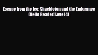Free [PDF] Downlaod Escape from the Ice: Shackleton and the Endurance (Hello Reader! Level