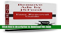 Download Ads by JSFeed Removal Guide: Remove Ads by JSFeed adware From Compromised PC Ebook Free