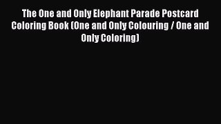 READ book The One and Only Elephant Parade Postcard Coloring Book (One and Only Colouring