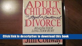 Read Adult Children of Legal or Emotional Divorce: Healing Your Long Term Hurt by Jim Conway