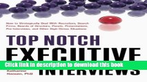 Read Books Top Notch Executive Interviews: How to Strategically Deal With Recruiters, Search