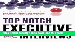 Read Books Top Notch Executive Interviews: How to Strategically Deal With Recruiters, Search